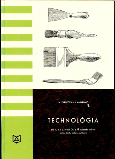 M. Králiková, J. Masarovič: Technológia pre 1. - 3. ročník OU a UŠ učebného odboru maliar izieb maliar a natierač