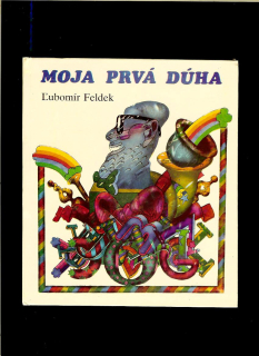 Ľubomír Feldek: Moja prvá dúha /il. Róbert Brun/