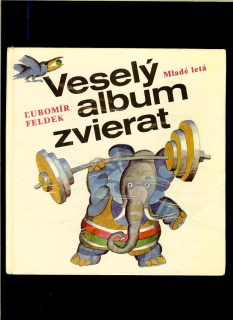 Ľubomír Feldek: Veselý album zvierat /il. Miroslav Cipár/