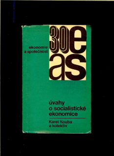 Karel Kouba a kol.: Úvahy o socialistické ekonomice /1968/