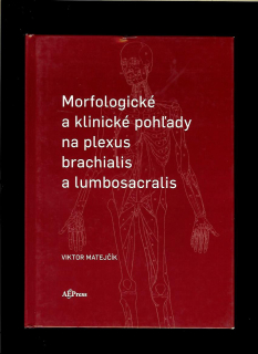 Viktor Matejčík: Morfologické a klinické pohľady na plexus brachialis a lumbosacralis