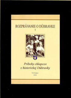 Vit Granec: Rozprávanie o Dúbravke I. Príbehy chlapcov z historickej Dúbravky