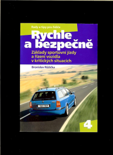 Bronislav Růžička: Rychle a bezpečně. Základy sportovní jízdy a řízení vozidla v kritických situacích