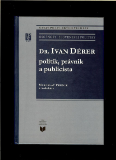 Miroslav Pekník a kol.: Ivan Dérer - politik, právnik a publicista