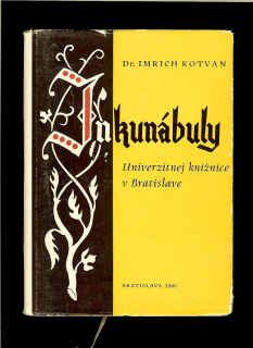 Imrich Kotvan: Inkunábuly Univerzitnej knižnice v Bratislave /1960/