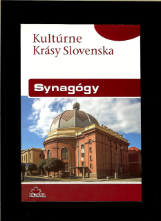 Daniel Kollár a kol.: Synagógy. Kultúrne krásy Slovenska