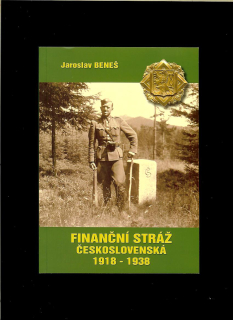 Jaroslav Beneš: Finanční stráž československá 1918-1938