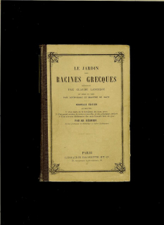 Claude Lancelot: Le jardin des racines grecques /1904/