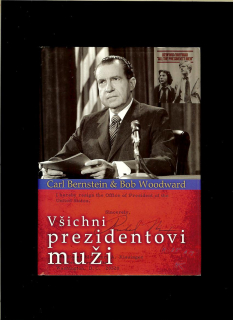 Carl Bernstein, Bob Woodward: Všichni prezindentovi muži