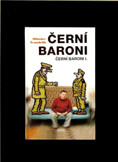 Miloslav Švandrlík: Černí baroni I.