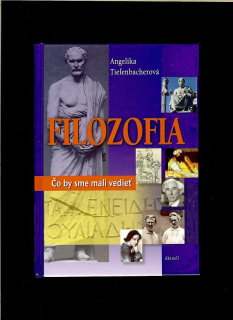 Angelika Tiefenbacherová: Filozofia. Čo by sme mali vedieť