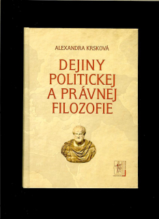 Alexandra Krsková: Dejiny politickej a právnej filozofie