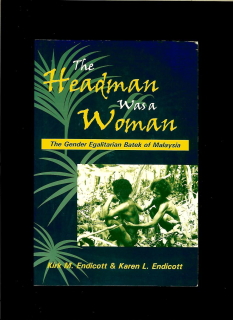 Kirk M. Endicott, Karen L. Endicott: The Headman Was a Woman. The Gender Egalitarian Batek of Malaysia