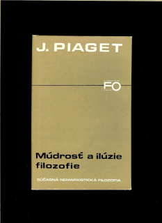 Jean Piaget: Múdrosť a ilúzie filozofie