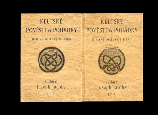 Joseph Jacobs: Keltské pověsti a pohádky. Britské ostrovy a Irsko I, II /2 zväzky/