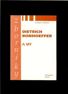 Karol Moravčík (ed.): Dietrich Bonhoeffer a my