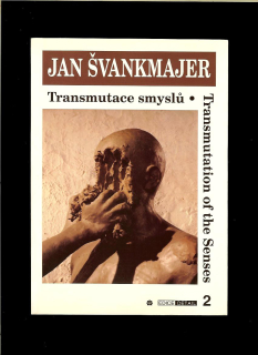 Jan Švankmajer: Transmutace smyslů