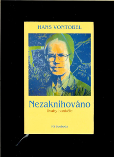 Hans Vontobel: Nezaknihováno. Úvahy bankéře