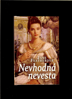 Jane Featherová: Nevhodná nevesta