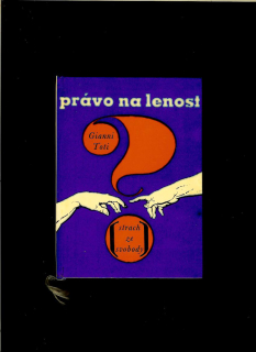 Gianni Toti: Právo na lenost? Strach ze svobody /1966/