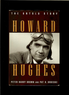 Peter Harry Brown, Pat H. Broeske: Howard Hughes. The Untold Story