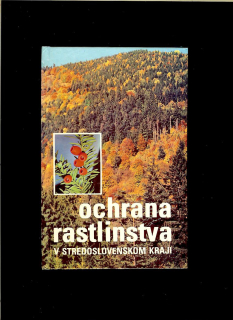 Alžbeta Cvachová: Ochrana rastlinstva v Stredoslovenskom kraji