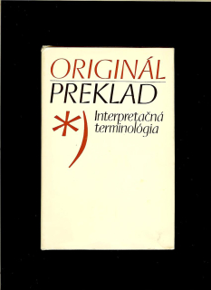 Anton Popovič a kol.: Originál - preklad. Interpretačná terminológia