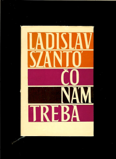 Ladislav Szántó: Čo nám treba /1964/