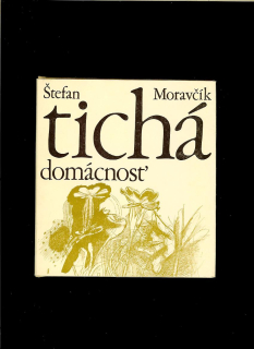 Štefan Moravčík: Tichá domácnosť