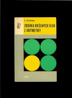 František Dudra: Zbierka riešených úloh z aritmetiky