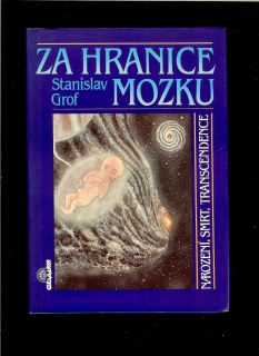 Stanislav Grof: Za hranice mozku