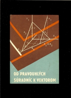 J. Gatial, M. Hejný: Od pravouhlých súradníc k vektorom