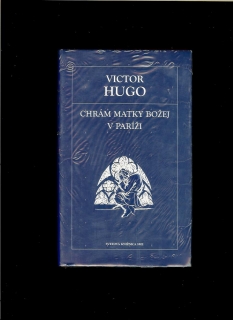 Victor Hugo: Chrám Matky Božej v Paríži